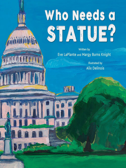 Title details for Who Needs a Statue? by Eve LaPlante - Available